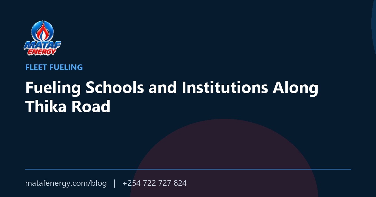 Fueling Schools and Institutions Along Thika Road