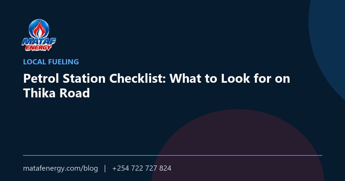 Petrol Station Checklist: What to Look for on Thika Road